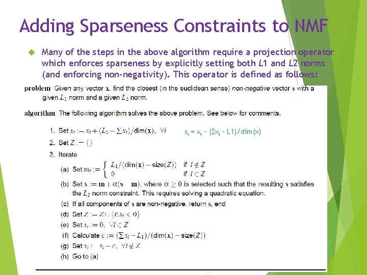 Adding Sparseness Constraints to NMF Many of the steps in the above algorithm require Adding Sparseness Constraints to NMF Many of the steps in the above algorithm require