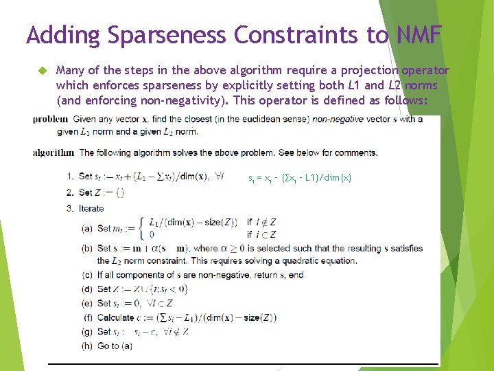 Adding Sparseness Constraints to NMF Many of the steps in the above algorithm require
