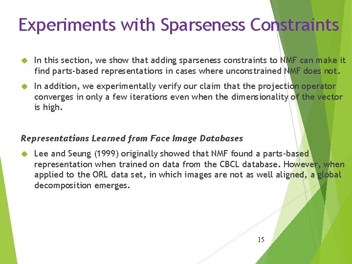Experiments with Sparseness Constraints In this section, we show that adding sparseness constraints to