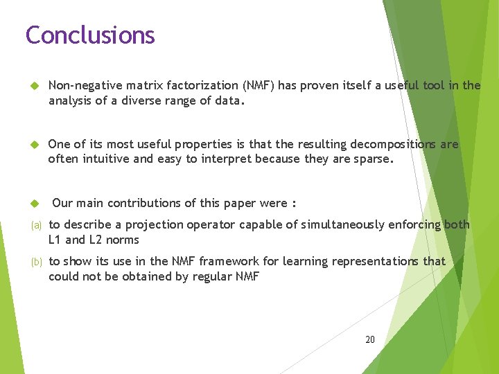 Conclusions Non-negative matrix factorization (NMF) has proven itself a useful tool in the analysis