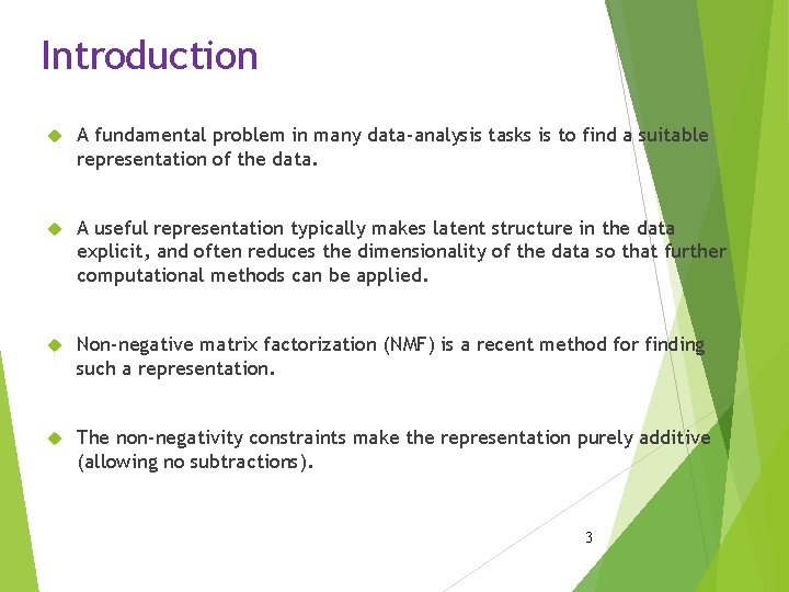 Introduction A fundamental problem in many data-analysis tasks is to find a suitable representation