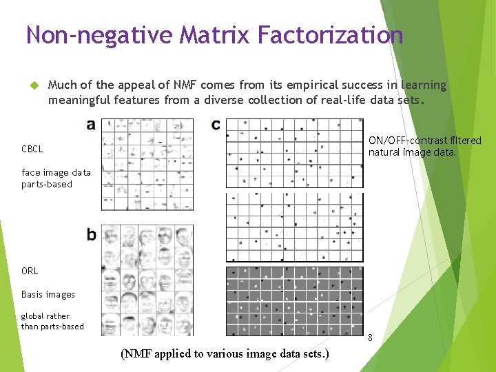 Non-negative Matrix Factorization Much of the appeal of NMF comes from its empirical success