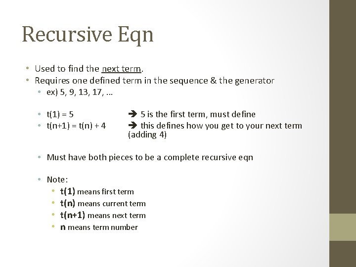 Recursive Eqn • Used to find the next term. • Requires one defined term