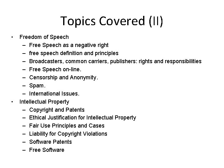 Topics Covered (II) • • Freedom of Speech – Free Speech as a negative