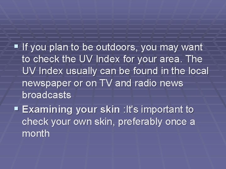  If you plan to be outdoors, you may want to check the UV