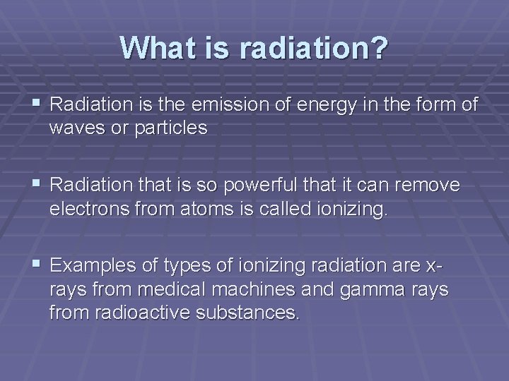 What is radiation? Radiation is the emission of energy in the form of waves