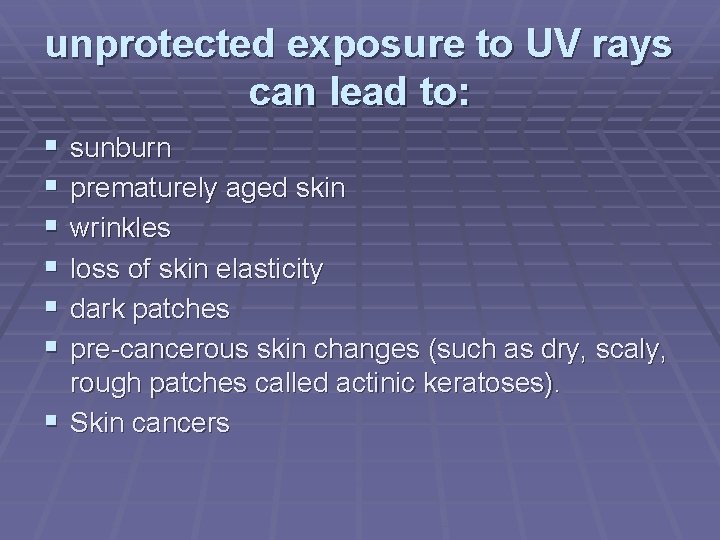 unprotected exposure to UV rays can lead to: sunburn prematurely aged skin wrinkles loss
