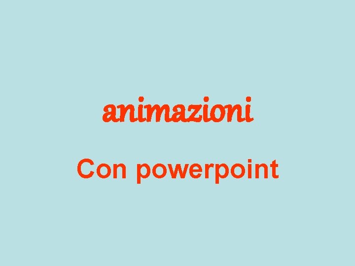 animazioni Con powerpoint 