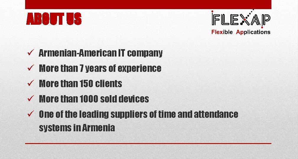 ABOUT US ü Armenian-American IT company ü More than 7 years of experience ü