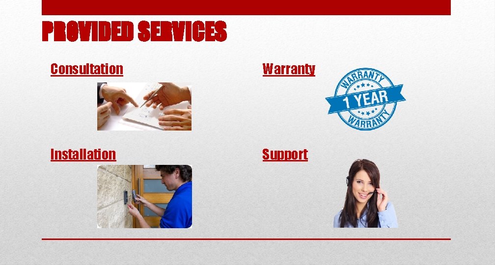 PROVIDED SERVICES Consultation Warranty Installation Support 