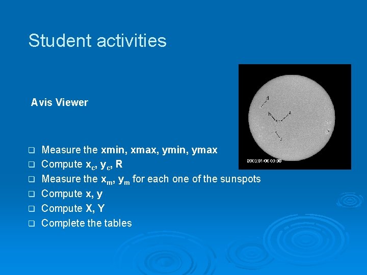 Student activities Avis Viewer q q q Measure the xmin, xmax, ymin, ymax Compute