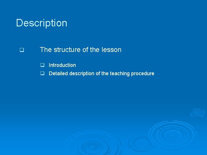 Description q The structure of the lesson q Introduction q Detailed description of the