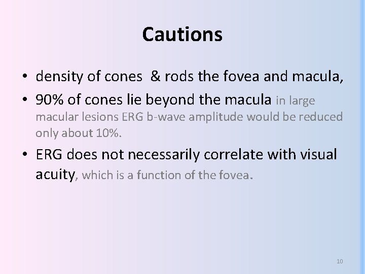 Cautions • density of cones & rods the fovea and macula, • 90% of Cautions • density of cones & rods the fovea and macula, • 90% of