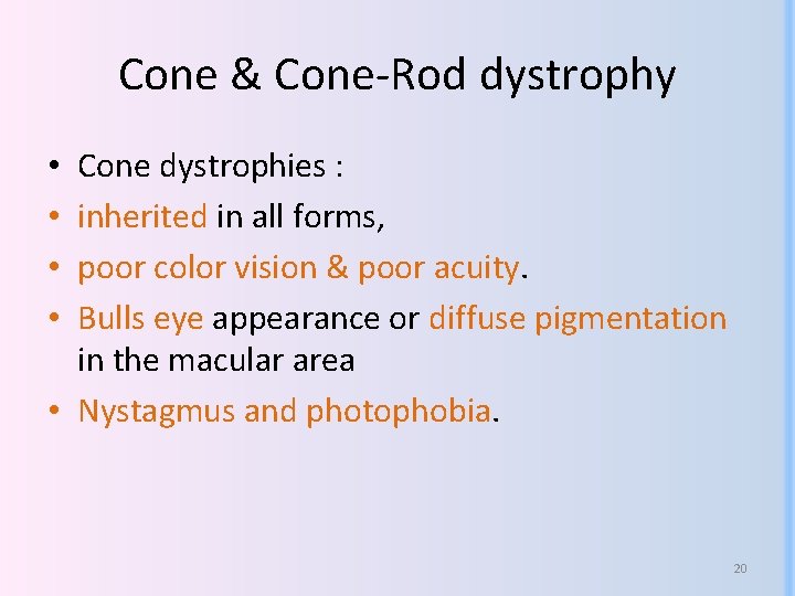 Cone & Cone-Rod dystrophy Cone dystrophies : inherited in all forms, poor color vision