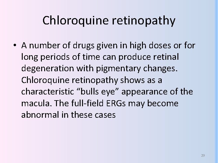 Chloroquine retinopathy • A number of drugs given in high doses or for long Chloroquine retinopathy • A number of drugs given in high doses or for long