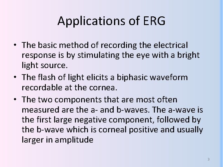 Applications of ERG • The basic method of recording the electrical response is by Applications of ERG • The basic method of recording the electrical response is by