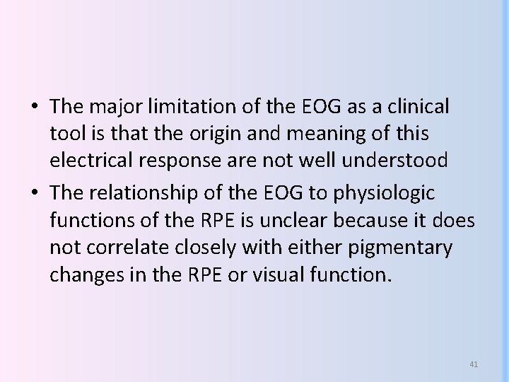  • The major limitation of the EOG as a clinical tool is that