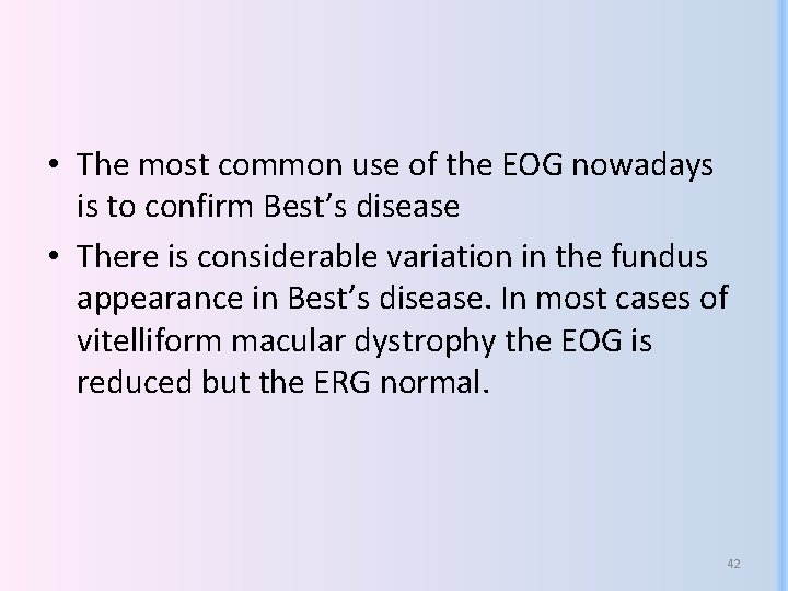  • The most common use of the EOG nowadays is to confirm Best’s