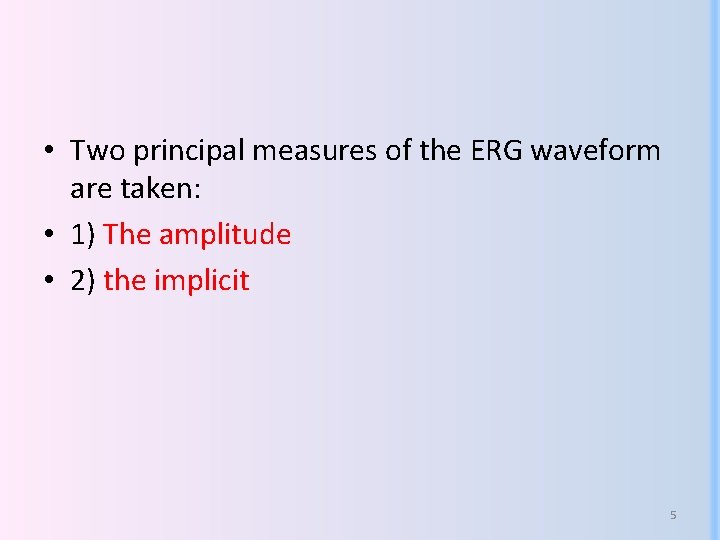 • Two principal measures of the ERG waveform are taken: • 1) The • Two principal measures of the ERG waveform are taken: • 1) The