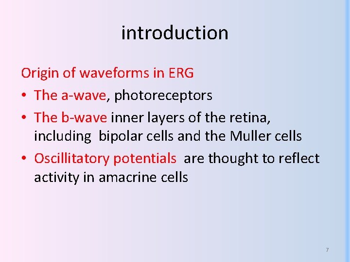 introduction Origin of waveforms in ERG • The a-wave, photoreceptors • The b-wave inner