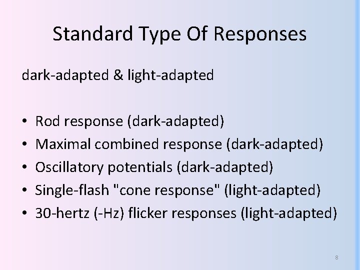 Standard Type Of Responses dark-adapted & light-adapted • • • Rod response (dark-adapted) Maximal