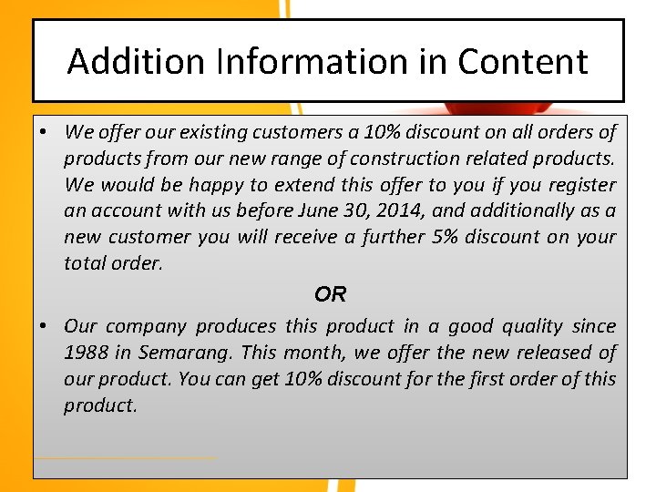 Addition Information in Content • We offer our existing customers a 10% discount on