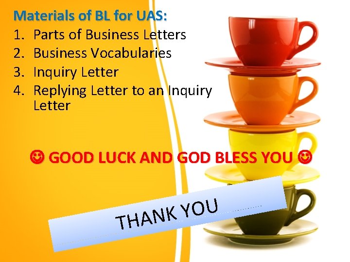 Materials of BL for UAS: 1. Parts of Business Letters 2. Business Vocabularies 3.