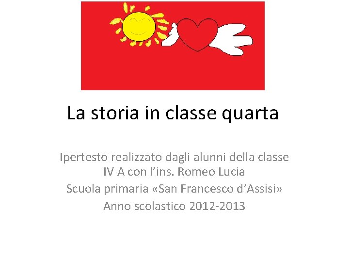 La storia in classe quarta Ipertesto realizzato dagli alunni della classe IV A con