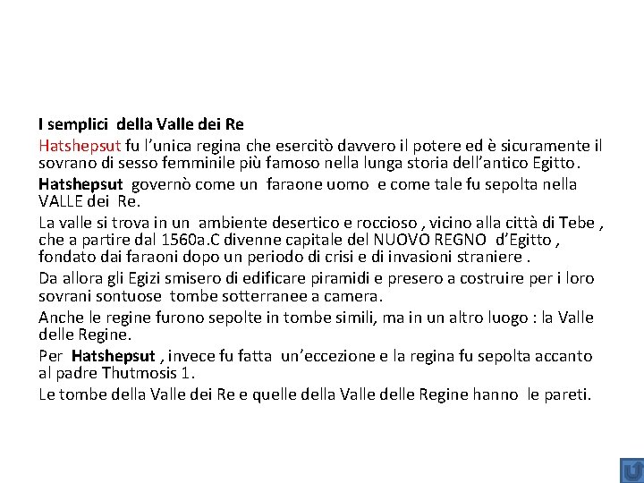 I semplici della Valle dei Re Hatshepsut fu l’unica regina che esercitò davvero il