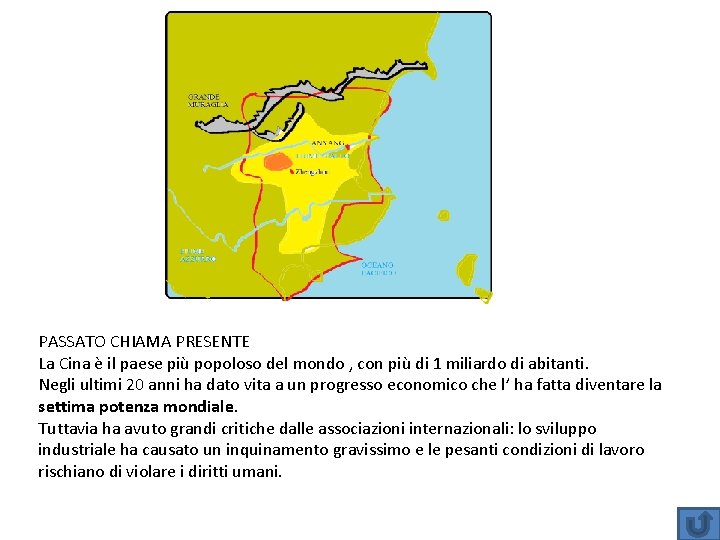 PASSATO CHIAMA PRESENTE La Cina è il paese più popoloso del mondo , con