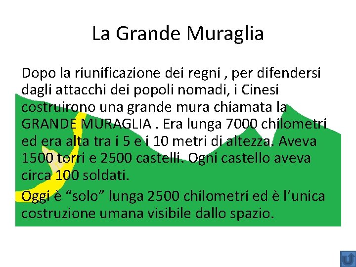 La Grande Muraglia Dopo la riunificazione dei regni , per difendersi dagli attacchi dei