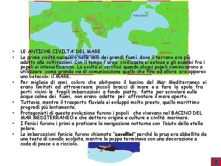  • • LE ANTICHE CIVILTA’ DEL MARE Le prime civiltà nacquero nelle valli