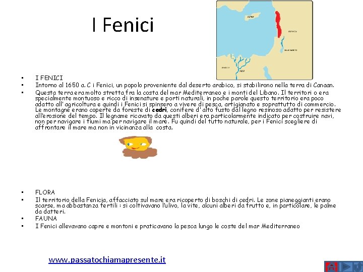 I Fenici • • • I FENICI Intorno al 1650 a. C i Fenici,