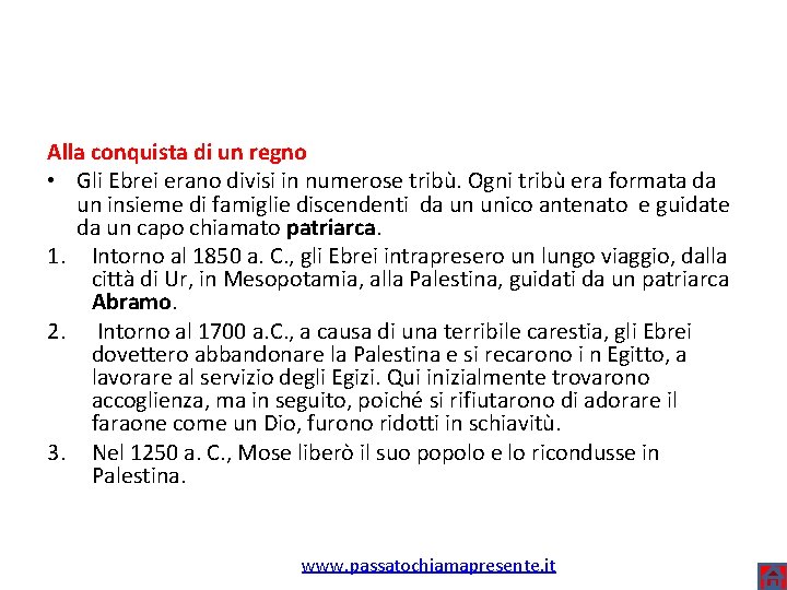 Alla conquista di un regno • Gli Ebrei erano divisi in numerose tribù. Ogni