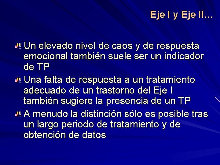 Eje I y Eje II… Un elevado nivel de caos y de respuesta emocional