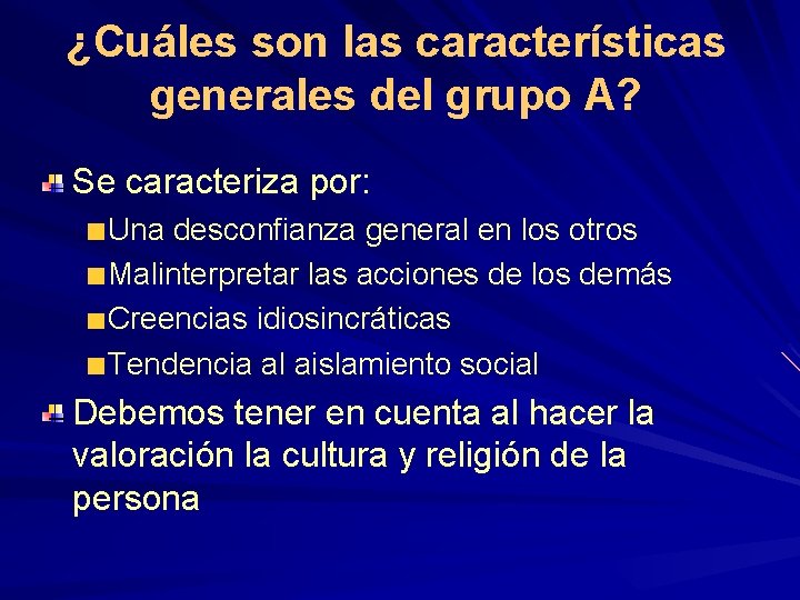 ¿Cuáles son las características generales del grupo A? Se caracteriza por: Una desconfianza general