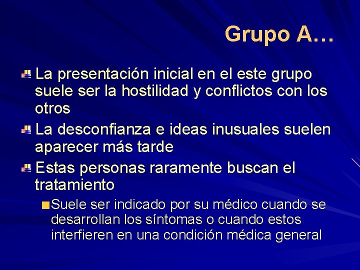 Grupo A… La presentación inicial en el este grupo suele ser la hostilidad y