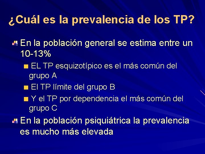 ¿Cuál es la prevalencia de los TP? En la población general se estima entre