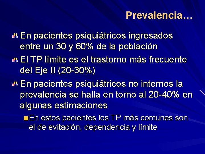 Prevalencia… En pacientes psiquiátricos ingresados entre un 30 y 60% de la población El