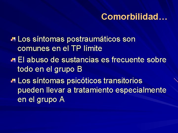 Comorbilidad… Los síntomas postraumáticos son comunes en el TP límite El abuso de sustancias