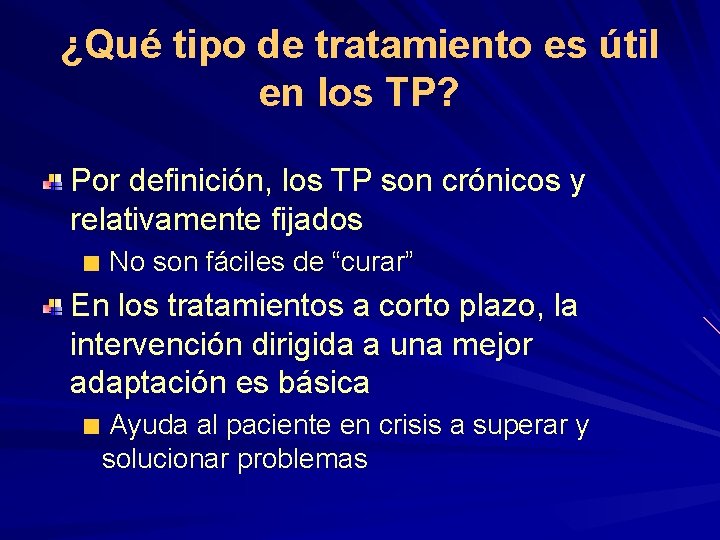 ¿Qué tipo de tratamiento es útil en los TP? Por definición, los TP son