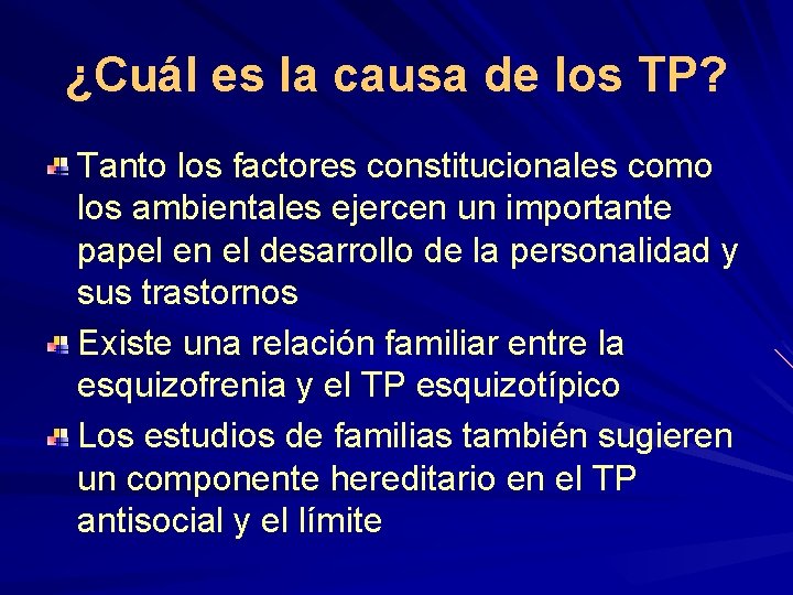 ¿Cuál es la causa de los TP? Tanto los factores constitucionales como los ambientales