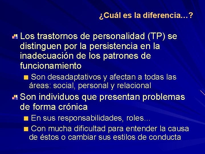 ¿Cuál es la diferencia…? Los trastornos de personalidad (TP) se distinguen por la persistencia