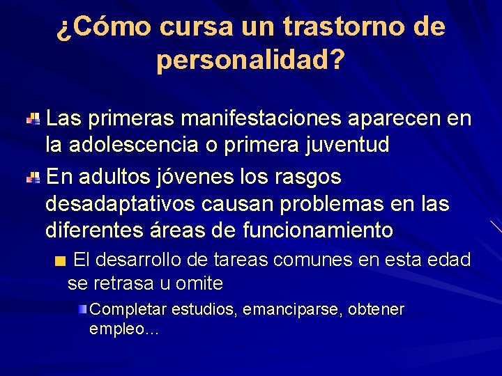 ¿Cómo cursa un trastorno de personalidad? Las primeras manifestaciones aparecen en la adolescencia o