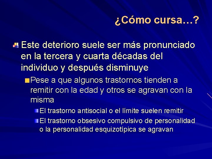 ¿Cómo cursa…? Este deterioro suele ser más pronunciado en la tercera y cuarta décadas