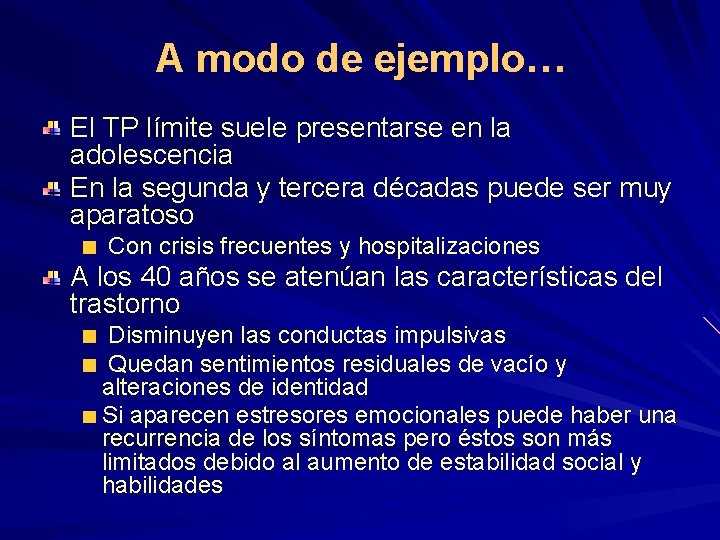 A modo de ejemplo… El TP límite suele presentarse en la adolescencia En la