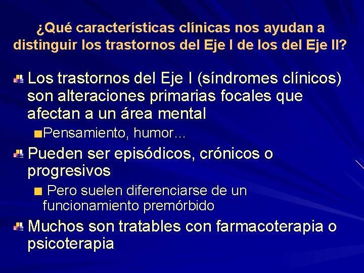 ¿Qué características clínicas nos ayudan a distinguir los trastornos del Eje I de los