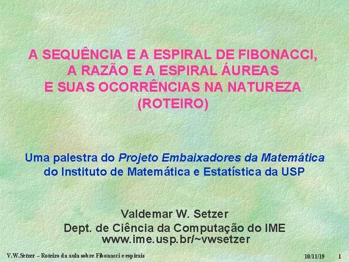 A SEQUÊNCIA E A ESPIRAL DE FIBONACCI, A RAZÃO E A ESPIRAL ÁUREAS E