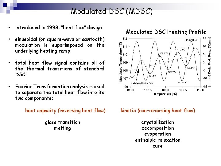 Modulated DSC (MDSC) • introduced in 1993; “heat flux” design • sinusoidal (or square-wave