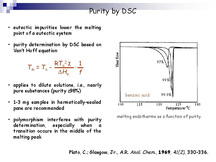 Purity by DSC • eutectic impurities lower the melting point of a eutectic system